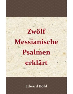 Zwolf Messianische Psalmen...
