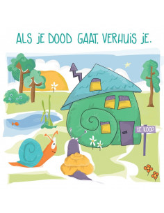 Als je dood gaat verhuis je...