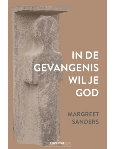 In de gevangenis wil je God
