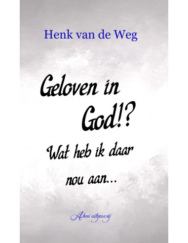Geloven in God!? Wat heb ik daar nou aan