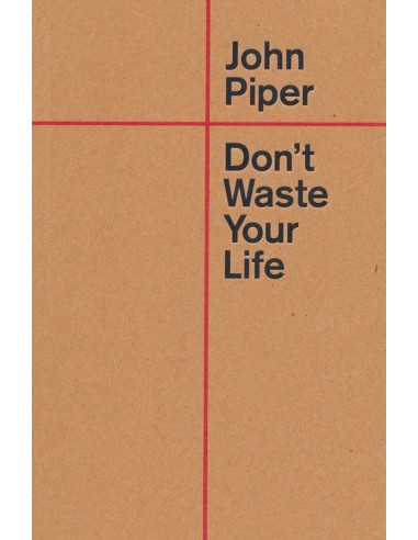 Don''t waste your life
