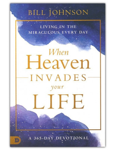 When Heaven Invades Your Life: A 365-Day