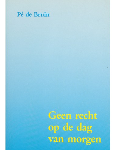 Geen recht op de dag van morgen