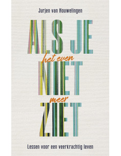 Als je het even niet meer ziet