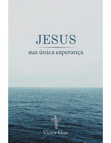 Jesus, sua única esperança