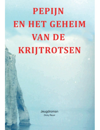 Pepijn en het geheim van de krijtrotsen