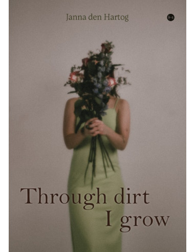 Through dirt I grow