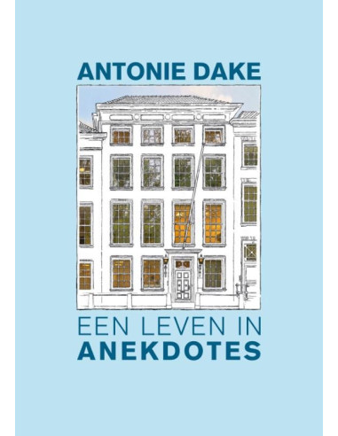 Antonie Dake, een leven in anekdotes