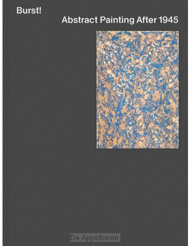 Burst! Abstract Painting After 1945