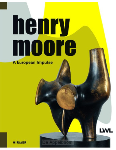 Henry Moore: A European Impulse