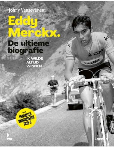 Eddy Merckx. De ultieme biografie