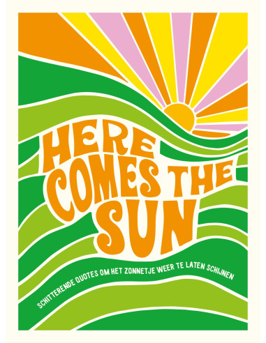 Here comes the sun