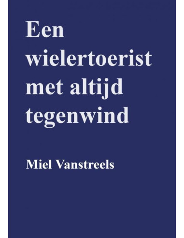 Een wielertoerist met altijd tegenwind