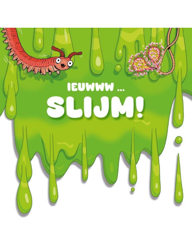 Slijm!