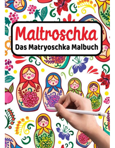 MALTROSCHKA - Das Matryoschka Malbuch