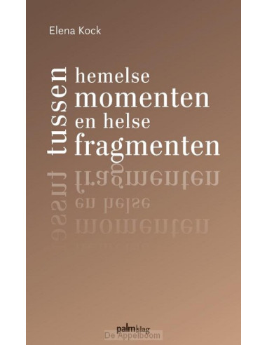 Tussen hemelse momenten en helse fragmen