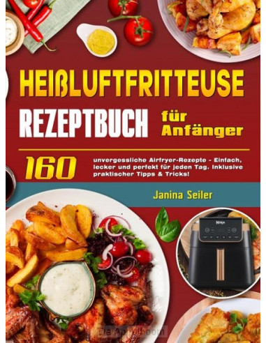 Heißluftfritteuse Rezeptbuch für Anfänge