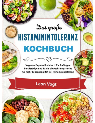 Das große Histaminintoleranz Kochbuch