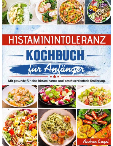Histaminintoleranz Kochbuch für Anfänger