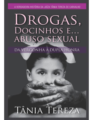 Drogas, Docinhos e Abuso Sexual