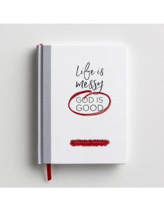 Life is messy God is Good