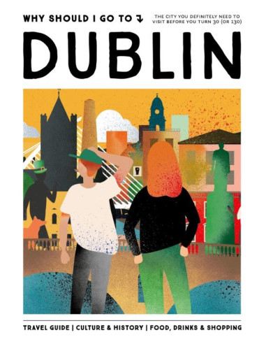 Why Should I Go To Dublin