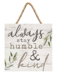 Always stay humble and kind