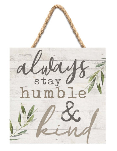 Always stay humble and kind