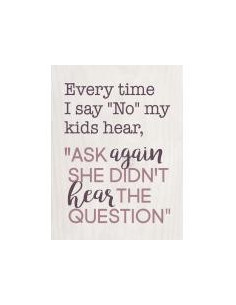 Every time I say No my kids...