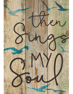 Then sing my soul
