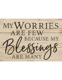 My worries are few because...