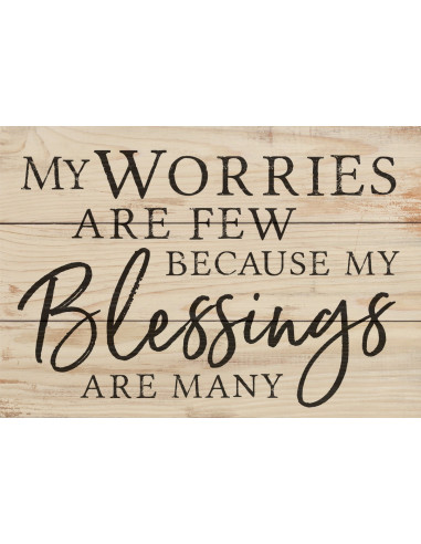 My worries are few because my blessings