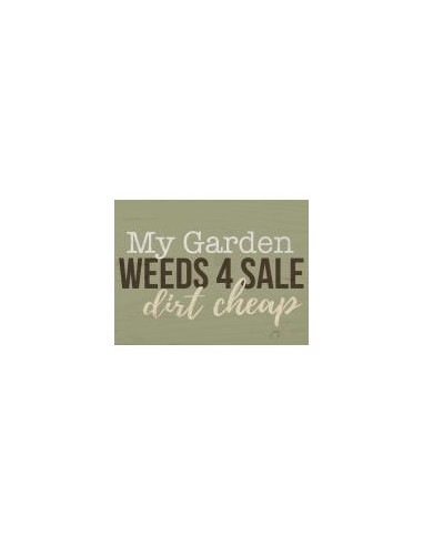My garden weeds 4 sale dirt cheap