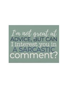 I''m not great at advice