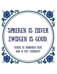 Spreken is zilver, zwijgen...