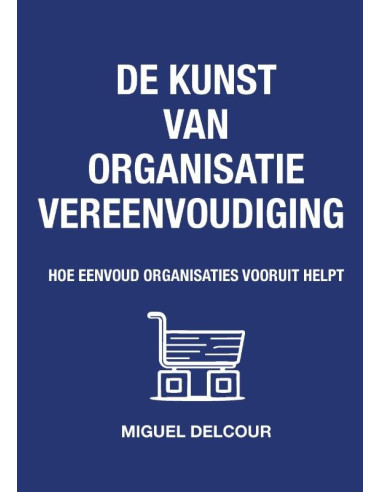 De kunst van organisatievereenvoudiging