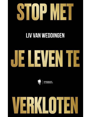 Stop met je leven te verkloten