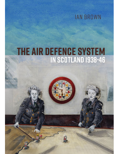 The Air Defence System in Scotland 1938-