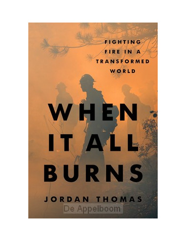 When It All Burns: Fighting Fire in a Tr