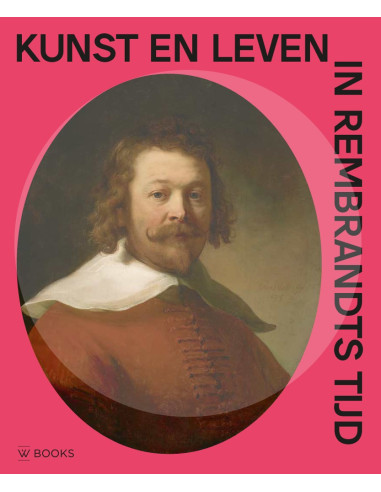 Kunst en leven in Rembrandts tijd