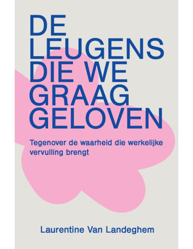 De leugens die we graag geloven