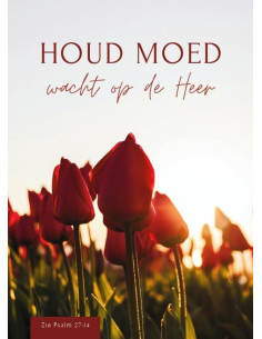 Houd moed wacht op de Heer