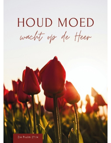 Houd moed wacht op de Heer