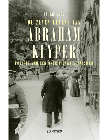 De zeven levens van Abraham Kuyper