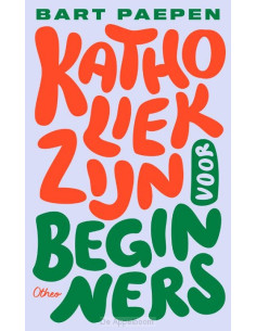 Katholiek zijn voor beginners