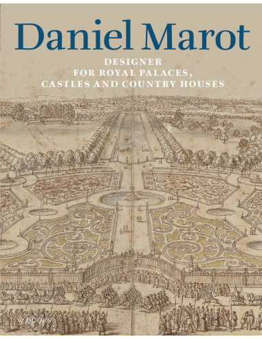 Daniel Marot: Designer for Royal Palaces