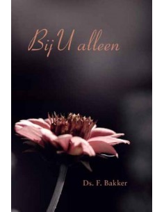 Bij U alleen
