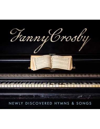 Fanny Crosby: Newly discoverd hymns
