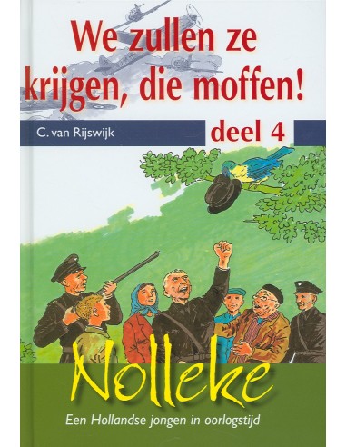 We zullen ze krijgen die moffen