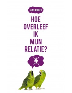 Hoe overleef ik mijn relatie?